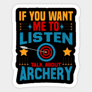 if you want me to listen talk about archery design Sticker